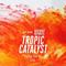 Tropical Catalyst