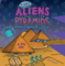 Aliens Built the Pyramids