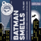 Batman Smells