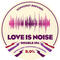 Love Is Noise