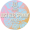 Just Keep Spinnin'