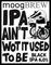 IPA Ain't Wot it Used to Be