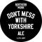 Don't Mess With Yorkshire Ale