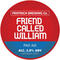 Friend Called William